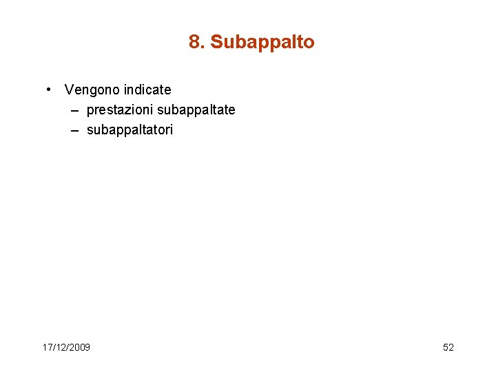 8. Subappalto • Vengono indicate – prestazioni subappaltate – subappaltatori 17/12/2009 52 