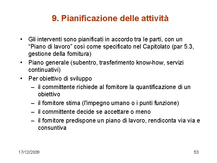 9. Pianificazione delle attività • Gli interventi sono pianificati in accordo tra le parti, 9. Pianificazione delle attività • Gli interventi sono pianificati in accordo tra le parti,