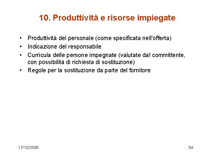 10. Produttività e risorse impiegate • Produttività del personale (come specificata nell'offerta) • Indicazione