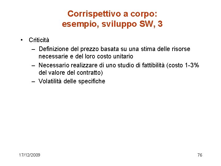 Corrispettivo a corpo: esempio, sviluppo SW, 3 • Criticità – Definizione del prezzo basata