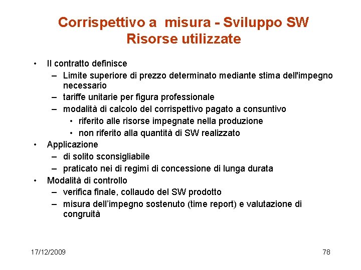 Corrispettivo a misura - Sviluppo SW Risorse utilizzate • • • Il contratto definisce