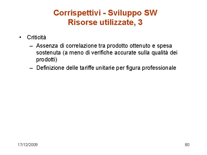 Corrispettivi - Sviluppo SW Risorse utilizzate, 3 • Criticità – Assenza di correlazione tra