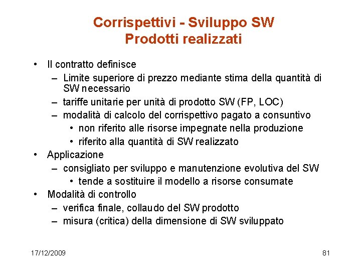 Corrispettivi - Sviluppo SW Prodotti realizzati • Il contratto definisce – Limite superiore di