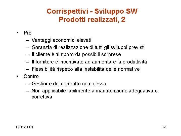 Corrispettivi - Sviluppo SW Prodotti realizzati, 2 • Pro – Vantaggi economici elevati –