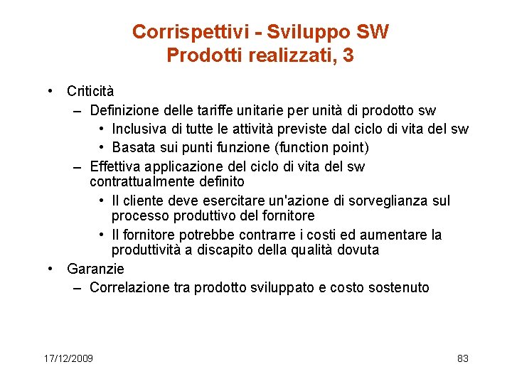 Corrispettivi - Sviluppo SW Prodotti realizzati, 3 • Criticità – Definizione delle tariffe unitarie