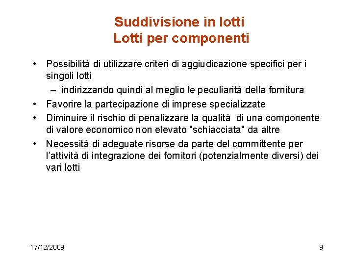 Suddivisione in lotti Lotti per componenti • Possibilità di utilizzare criteri di aggiudicazione specifici