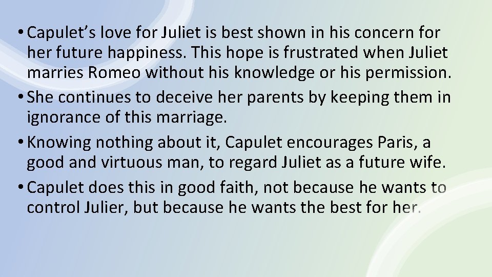 • Capulet’s love for Juliet is best shown in his concern for her