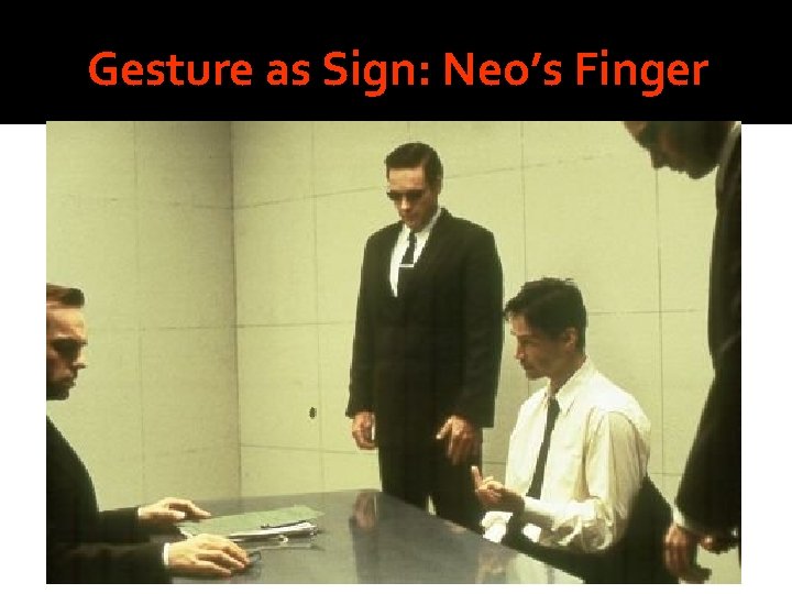 Gesture as Sign: Neo’s Finger 