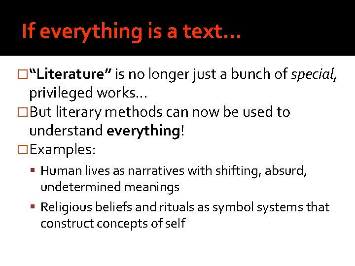 If everything is a text… �“Literature” is no longer just a bunch of special,