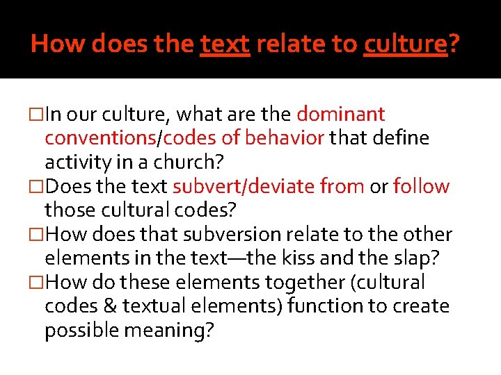 How does the text relate to culture? �In our culture, what are the dominant