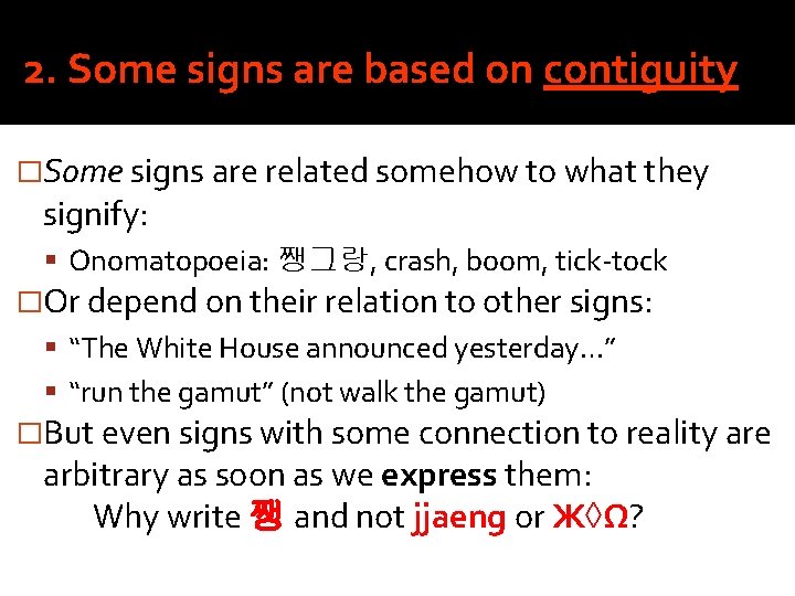 2. Some signs are based on contiguity �Some signs are related somehow to what