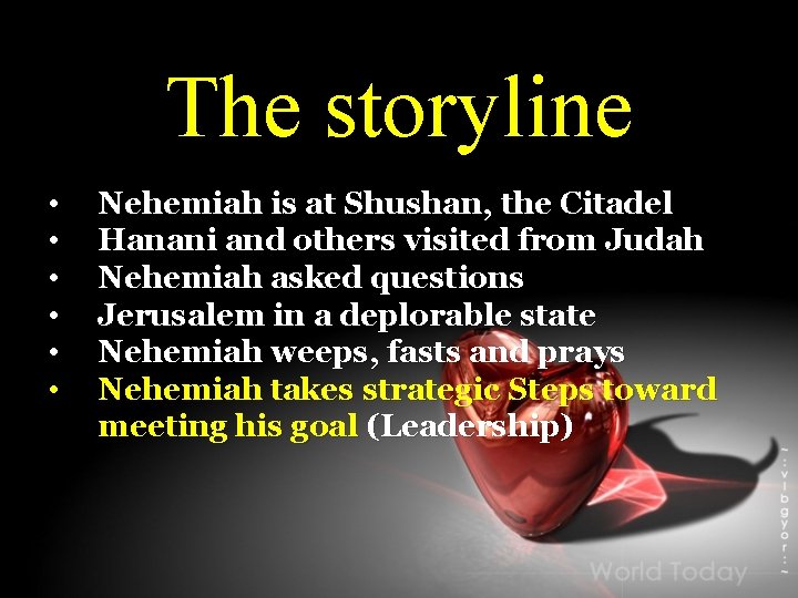 The storyline • • • Nehemiah is at Shushan, the Citadel Hanani and others