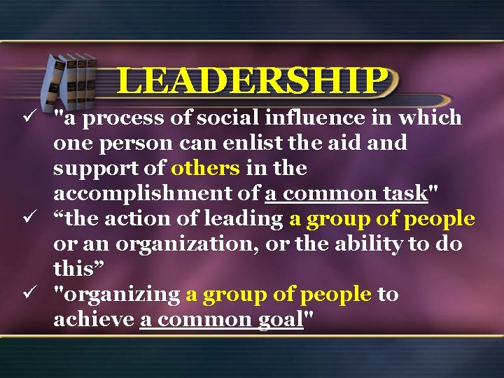 LEADERSHIP ü "a process of social influence in which one person can enlist the