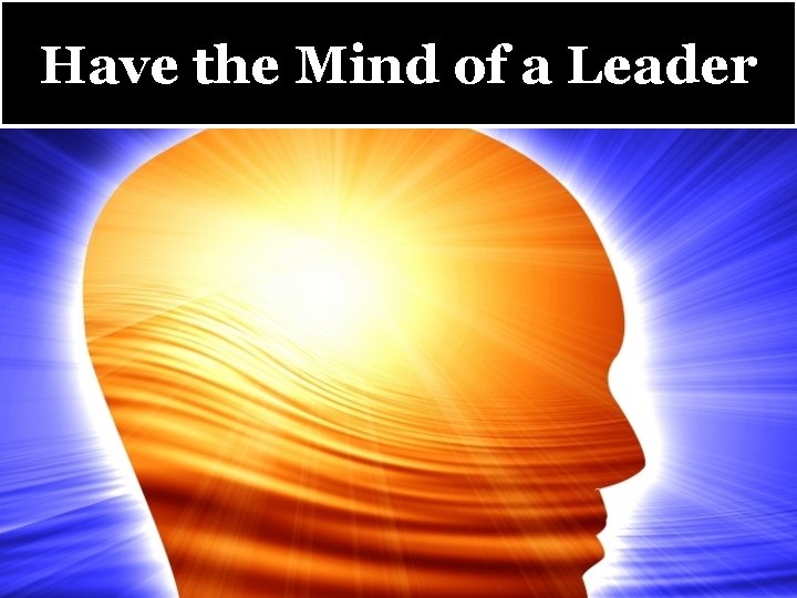 Have the Mind of a Leader idealness 28 