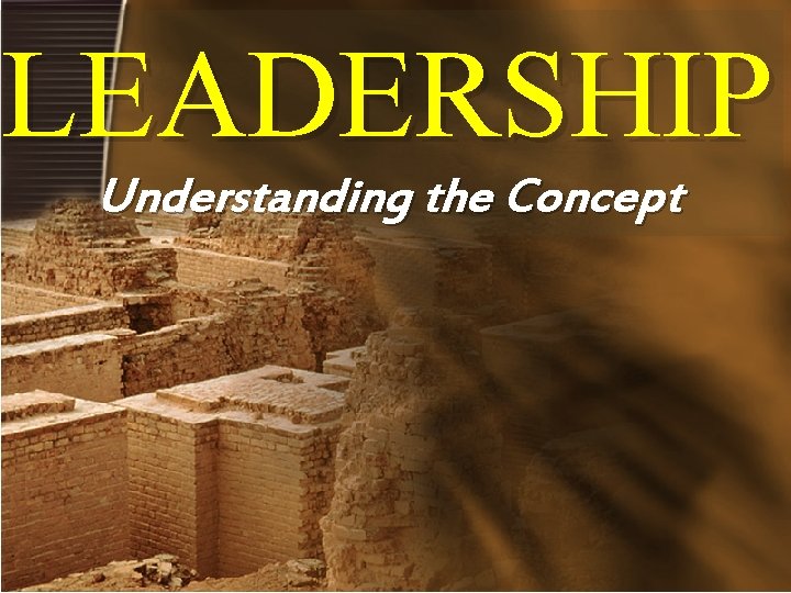 LEADERSHIP Understanding the Concept 