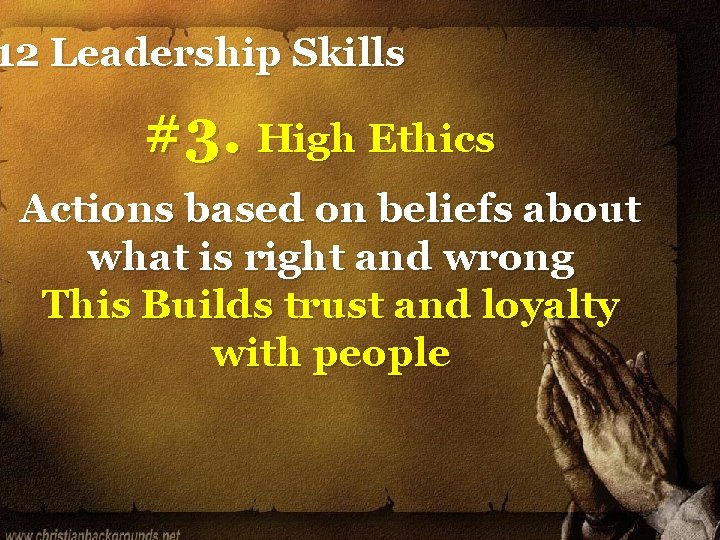 12 Leadership Skills #3. High Ethics Actions based on beliefs about what is right
