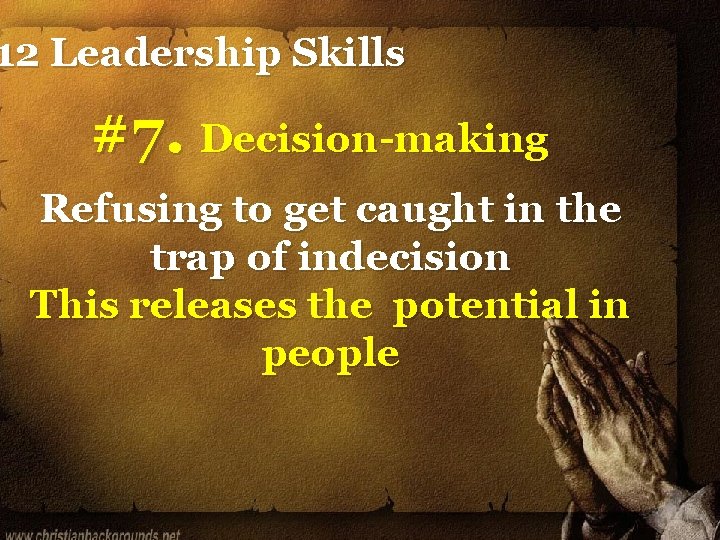 12 Leadership Skills #7. Decision-making Refusing to get caught in the trap of indecision