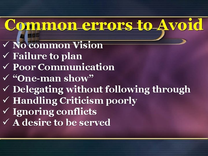 Common errors to Avoid ü No common Vision ü Failure to plan ü Poor