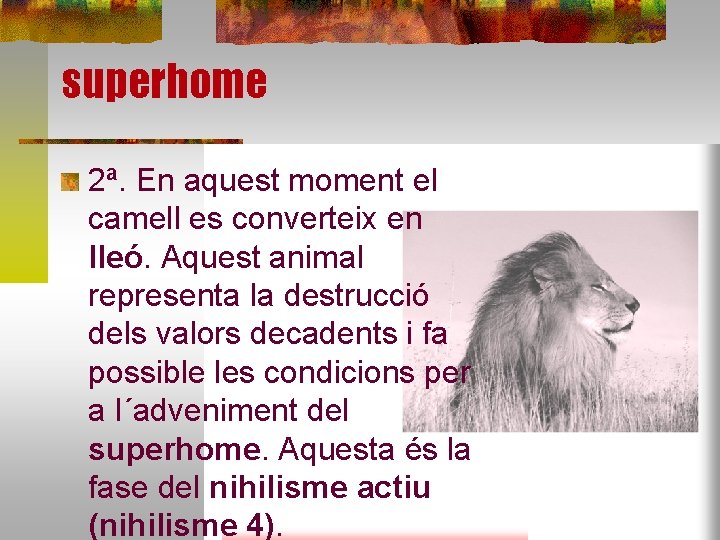 superhome 2ª. En aquest moment el camell es converteix en lleó. Aquest animal representa