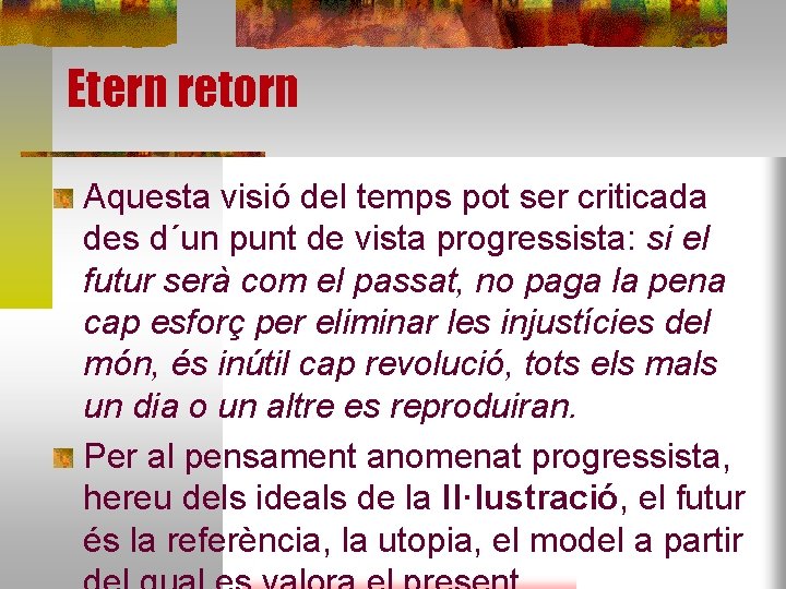 Etern retorn Aquesta visió del temps pot ser criticada des d´un punt de vista