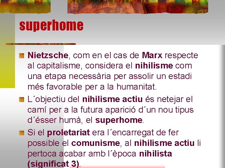 superhome Nietzsche, com en el cas de Marx respecte al capitalisme, considera el nihilisme
