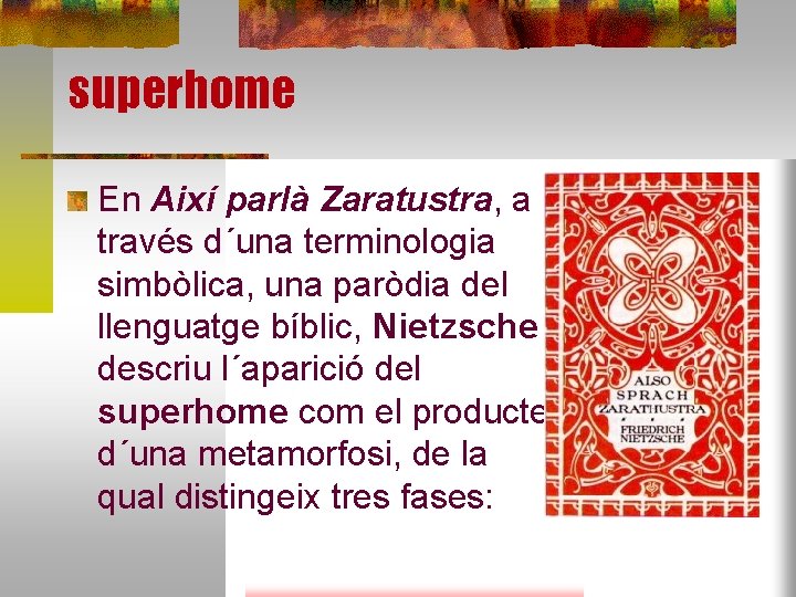 superhome En Així parlà Zaratustra, a través d´una terminologia simbòlica, una paròdia del llenguatge