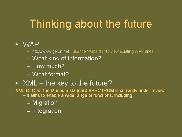 Thinking about the future • WAP – http: //www. gelon. net - use the