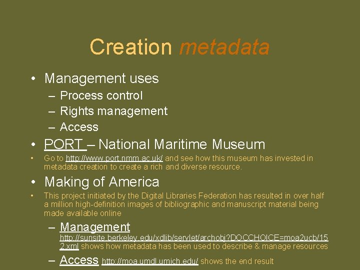 Creation metadata • Management uses – Process control – Rights management – Access •