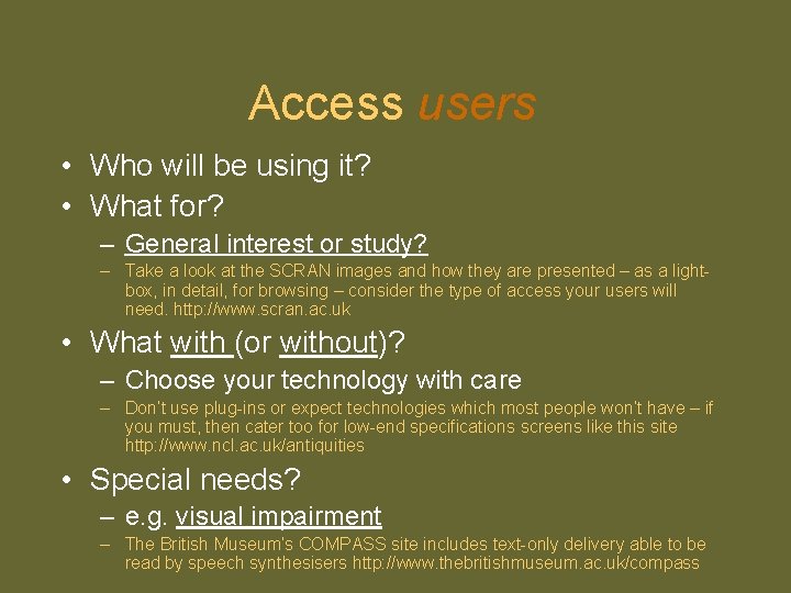 Access users • Who will be using it? • What for? – General interest