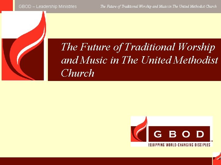 GBOD – Leadership Ministries The Future of Traditional Worship and Music in The United