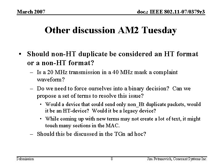 March 2007 doc. : IEEE 802. 11 -07/0379 r 3 Other discussion AM 2