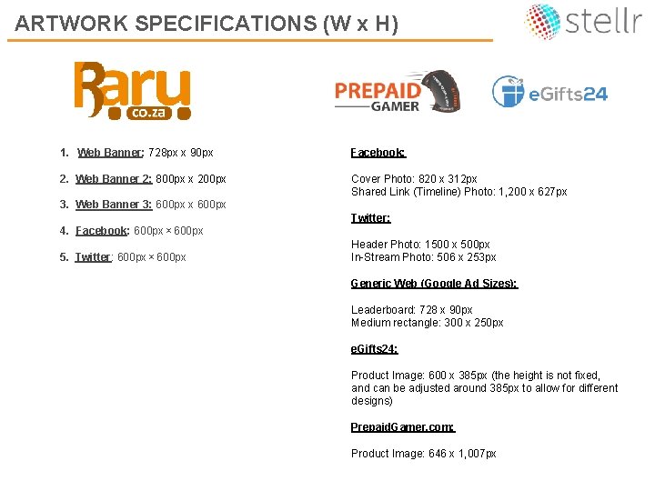 ARTWORK SPECIFICATIONS (W x H) 1. Web Banner: 728 px x 90 px Facebook: