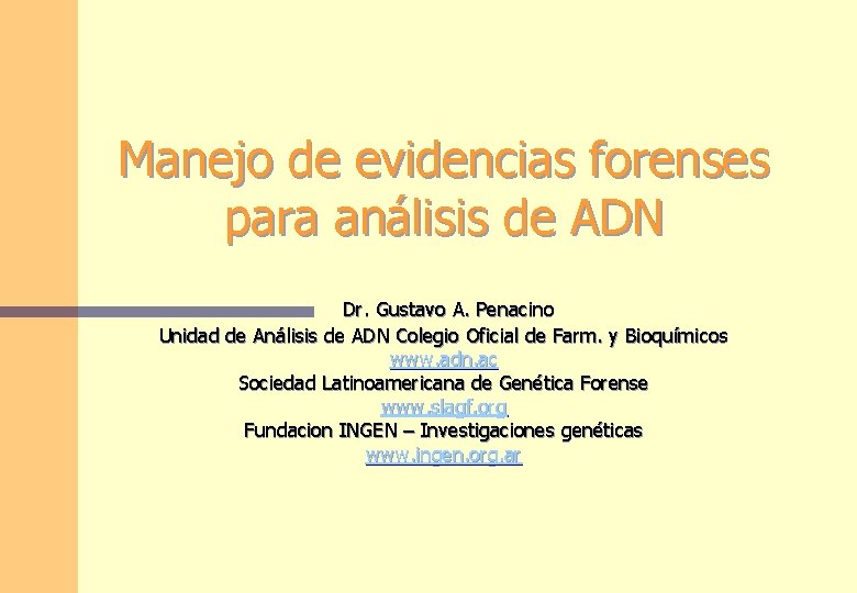 Manejo de evidencias forenses para análisis de ADN Dr. Gustavo A. Penacino Unidad de