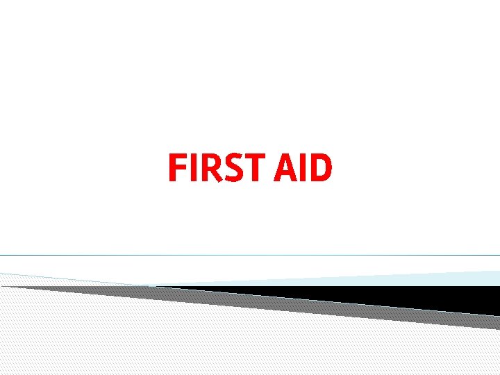 FIRST AID 