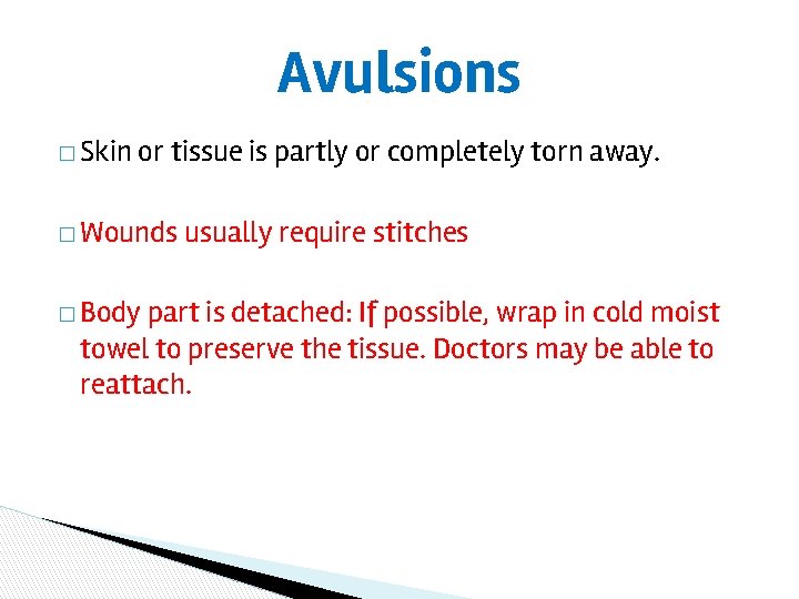 Avulsions � Skin or tissue is partly or completely torn away. � Wounds �