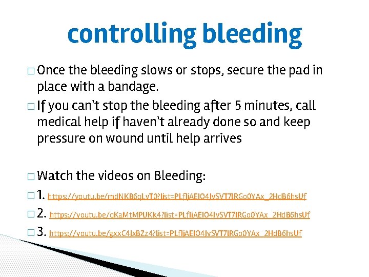 controlling bleeding � Once the bleeding slows or stops, secure the pad in place