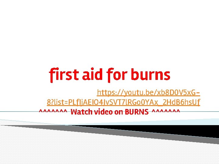 first aid for burns https: //youtu. be/xb 8 D 0 V 5 x. G