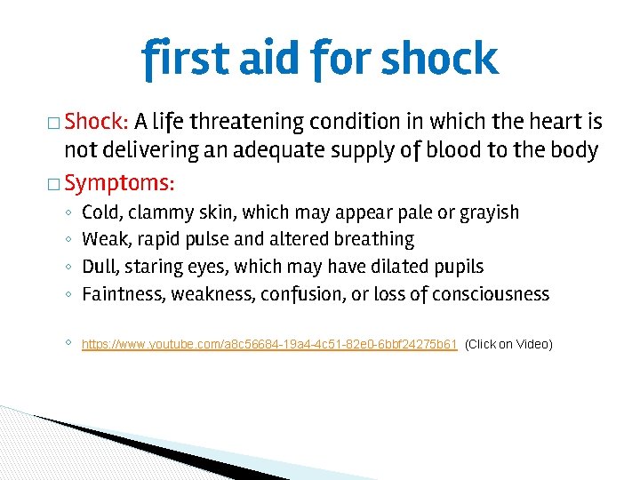 first aid for shock � Shock: A life threatening condition in which the heart