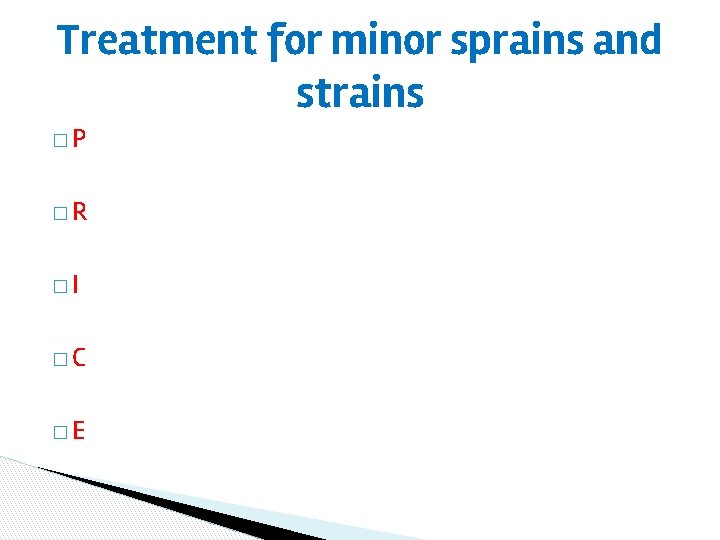 Treatment for minor sprains and strains �P �R �I �C �E 