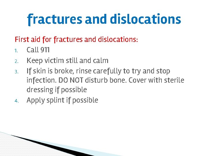 fractures and dislocations First aid for fractures and dislocations: 1. Call 911 2. Keep
