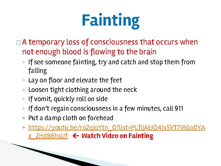 Fainting �A temporary loss of consciousness that occurs when not enough blood is flowing