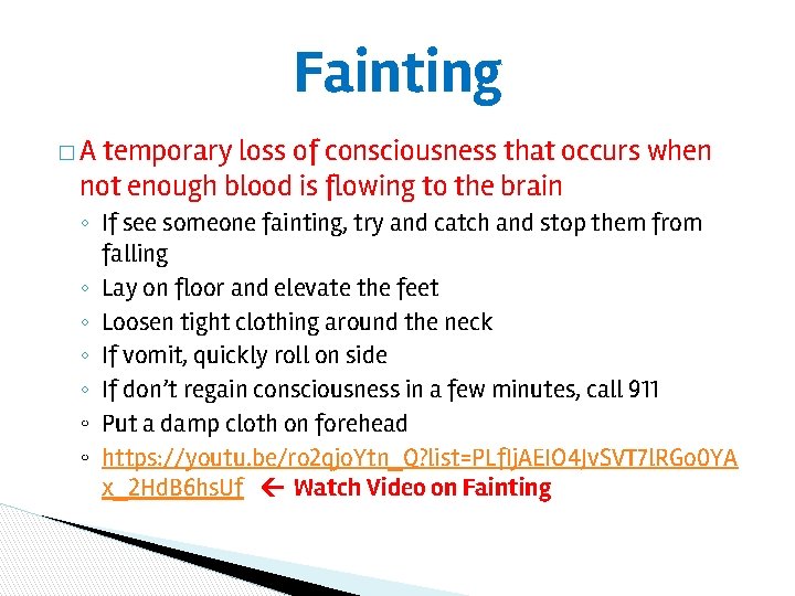 Fainting �A temporary loss of consciousness that occurs when not enough blood is flowing