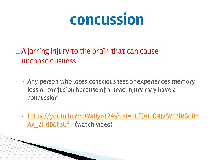 concussion �A jarring injury to the brain that can cause unconsciousness ◦ Any person