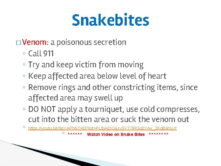 Snakebites � Venom: ◦ ◦ ◦ a poisonous secretion Call 911 Try and keep