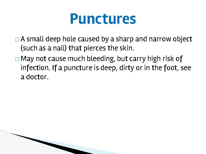 Punctures �A small deep hole caused by a sharp and narrow object (such as