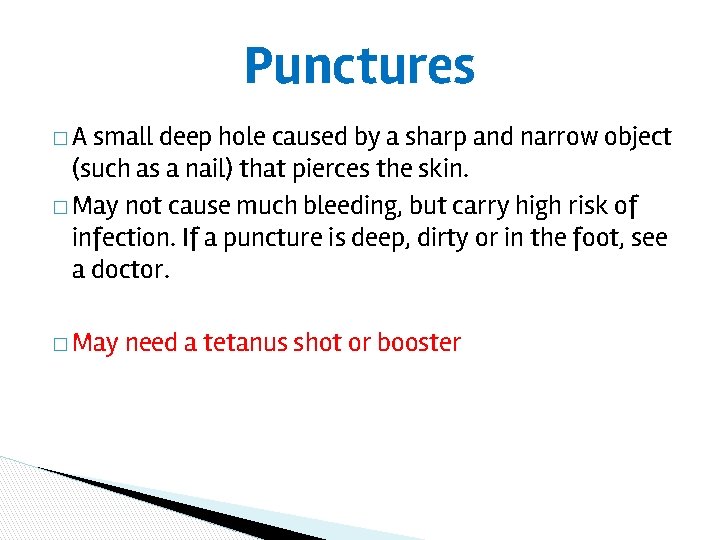 Punctures �A small deep hole caused by a sharp and narrow object (such as