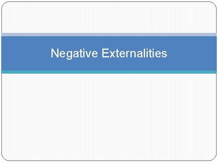 Negative Externalities 