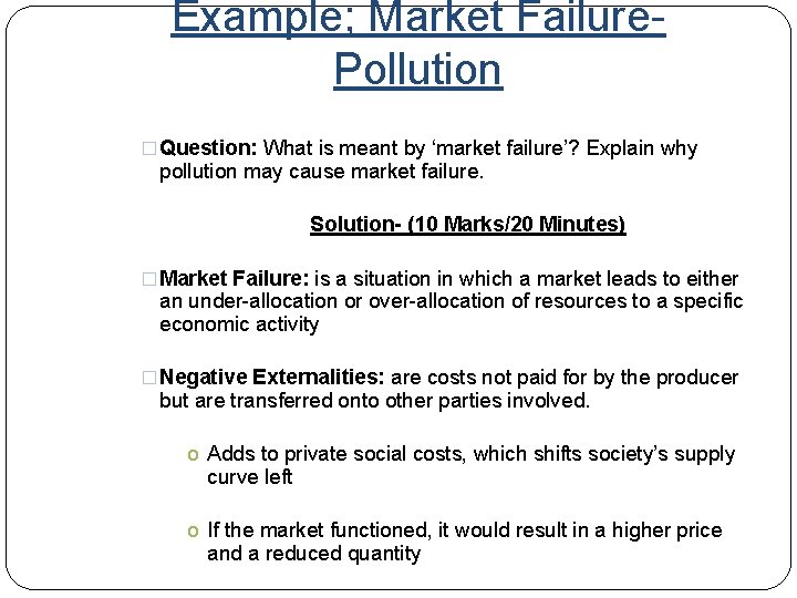 Example; Market Failure. Pollution � Question: What is meant by ‘market failure’? Explain why
