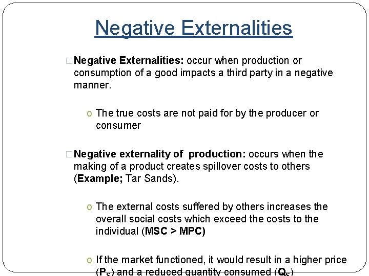 Negative Externalities �Negative Externalities: occur when production or consumption of a good impacts a