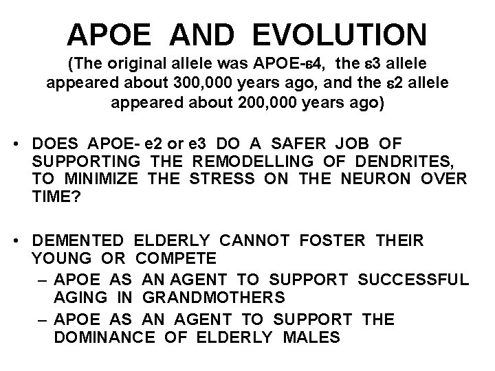 APOE AND EVOLUTION (The original allele was APOE-e 4, the e 3 allele appeared